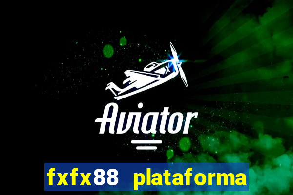 fxfx88 plataforma de jogos